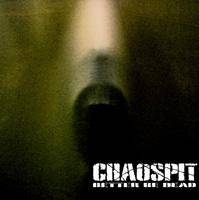 Chaospit : Better Be Dead